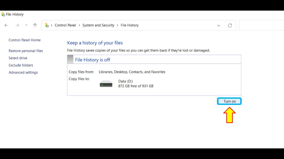 Select where you want to backup your data. Then, hit Turn on to turn on File History