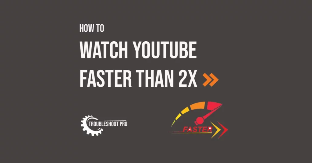 How to Watch YouTube Faster than 2x