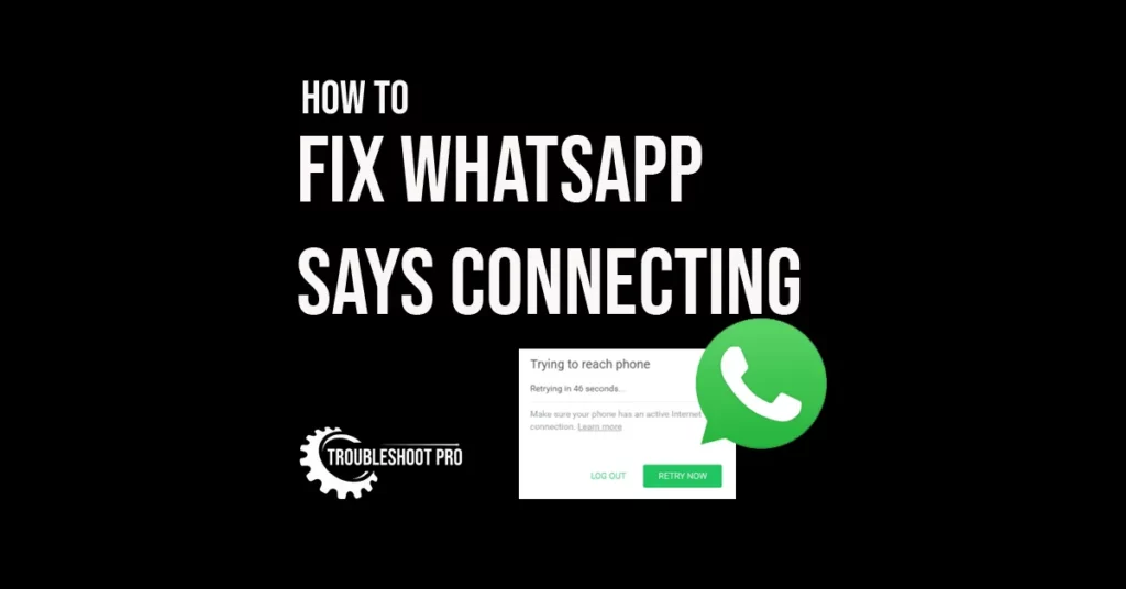 How to fix Whatsapp says Connecting or Trying to connect